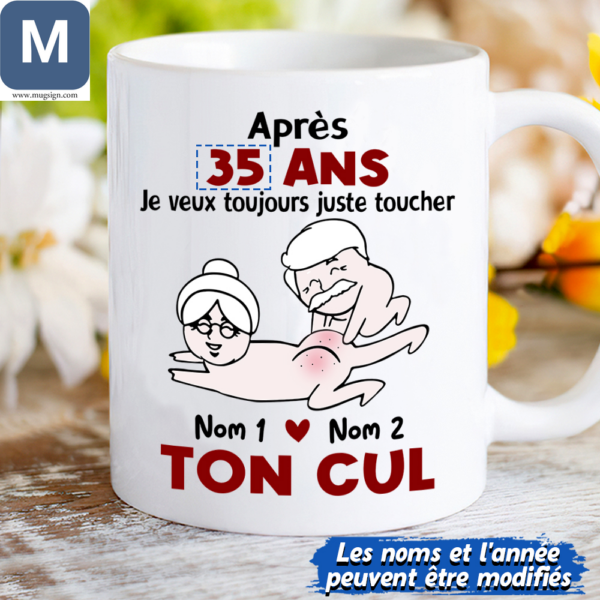 Après 35 Ans Je Veux Toujours Juste Toucher Ton Cul Personalized Humorous Romantic Mugs