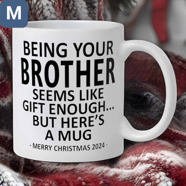 Being Your Brother Seems Like Gift Enough But Here's A Merry Christmas 2024 Mugs