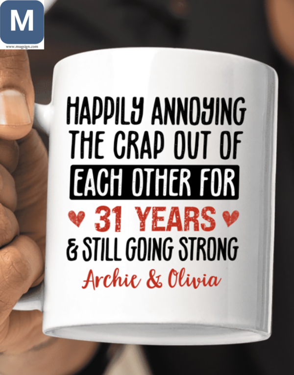 Happily Annoying The Crap Out Of Each Other For 31 Years And Still Going Strong Humorous Personalized Mugs