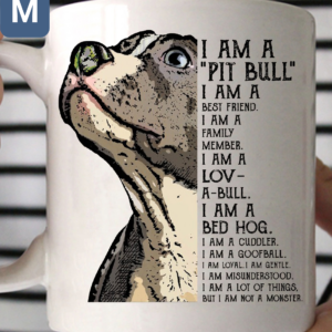 I Am A Pit Bull I Am A Best Friend I Am A Family Member I Am A Lov-A-Bull But I Am Not A Monster Mugs