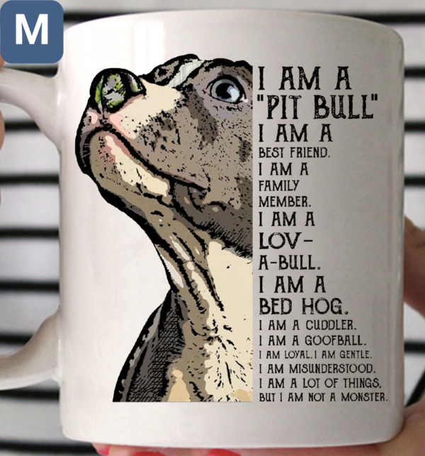 I Am A Pit Bull I Am A Best Friend I Am A Family Member I Am A Lov-A-Bull But I Am Not A Monster Mugs