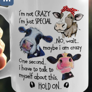 I'm Not Crazy I'm Just Special No Wait Maybe I Am Crazy One Second I Have To Talk To Myself About This Hold On Humorous Cow Mugs