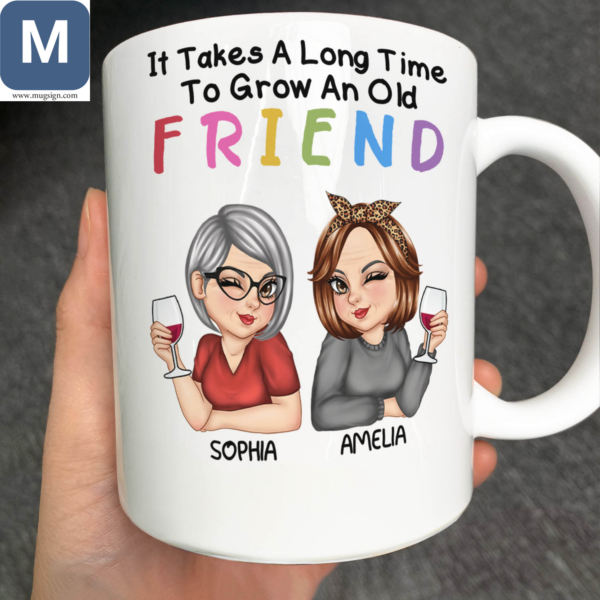 It Takes A Long Time To Grow An Old Friend Humorous Personalized Mugs