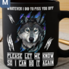 Whatever I Did To Piss You Off Please Let Me Know So I Can Do It Again Humorous Wolf Mugs