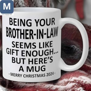 Being Your Brother-In-Law Seems Like Gift Enough But Here's A Merry Christmas 2024 Mugs