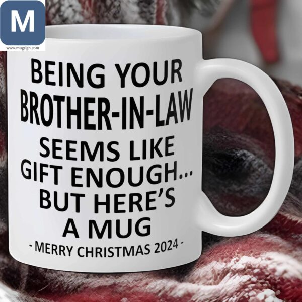 Being Your Brother-In-Law Seems Like Gift Enough But Here's A Merry Christmas 2024 Mugs