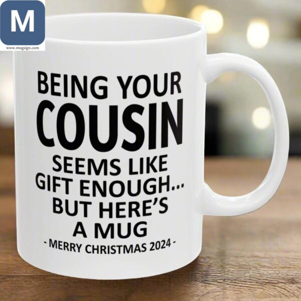 Being Your Cousin Seems Like Gift Enough But Here's A Merry Christmas 2024 Mugs