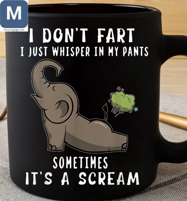 I Don't Fart I Just Whisper In My Pants Sometimes It's A Scream Funny Elephant Mugs