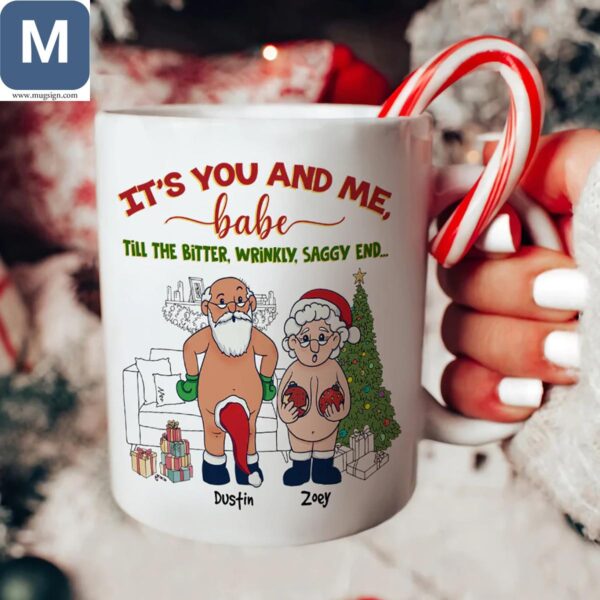 It's You And Me Babe Till The Bitter Wrinkly Couple Santa Christmas Personalized Name Mugs