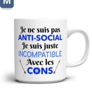 Je Ne Suis Pas Anti-Social Je Suis Juste Incompatible Avec Les Cons Humorous Mugs