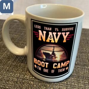 Less Than 1% Survive Navy Boot Camp I'm One Of Them Mugs