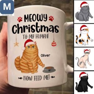 Meowy Christmas To My Human Now Feed Me Personalized Name Cat Lovers Mugs