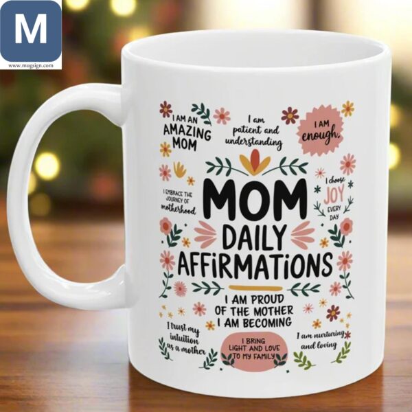 Mom Daily Affirmation I Am Proud Of The Mother I Am Becoming I Bring Light And Love To My Family Mugs