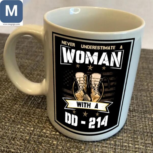 Never Underestimate A Woman With A Dd-214 Veteran Mugs