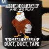 Piss Me Off Again And We Play A Game Called Duct Duct Tape Humorous Eagle Mugs