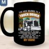 This Belongs To A Truck Driver Who Is Always On The Road Transporting Food Equipment Or Various Other Loads Mugs