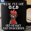 Yeah I've Got OCD Old Cranky And Dangerous Chicken Mugs