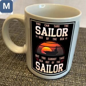 You Can Take The Sailor Out Of The Sea But You Cannot Take Sea Out Of The Sailor Navy Veteran Military Mugs