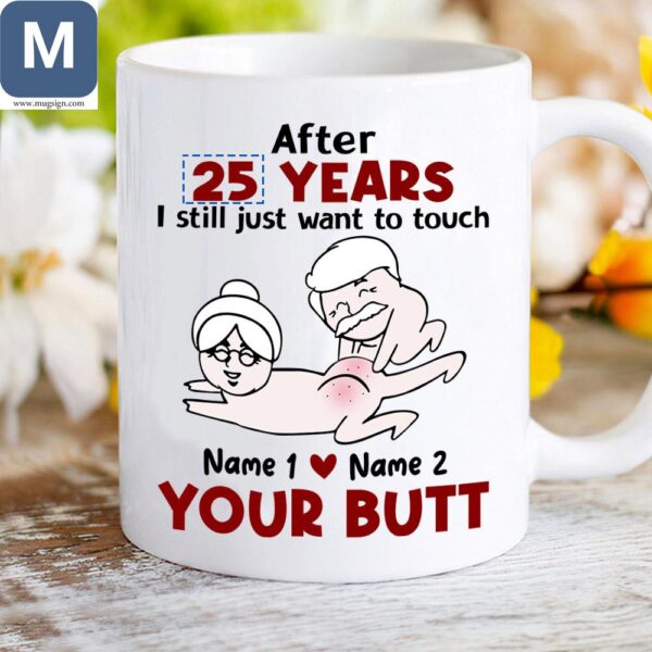 After 25 Years I Still Just Want To Touch Your Butt Old Couple Personalized Name Mugs