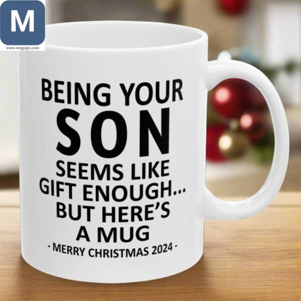 Being Your Son Seems Like Gift Enough But Here's A Merry Christmas 2024 Mugs