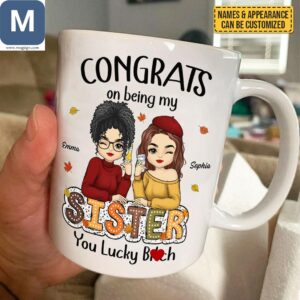 Congrats On Being My Sister Personalized Coffee Mugs