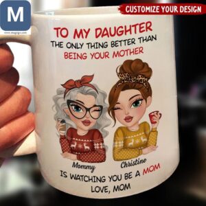 Daughter Mommys Watching You Become A Mom Mugs