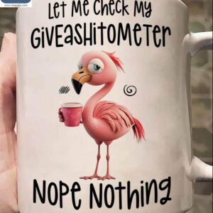 Flamingo Coffee Let Me Check My Giveashitometer Nope Nothing Mugs