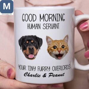 Funny Pet - Good Morning Human Servant - Personalized Dog And Cat Mugs