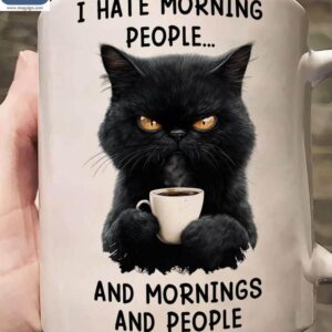 I Hate Morning People And Mornings Funny Black Cat Coffee Mugs