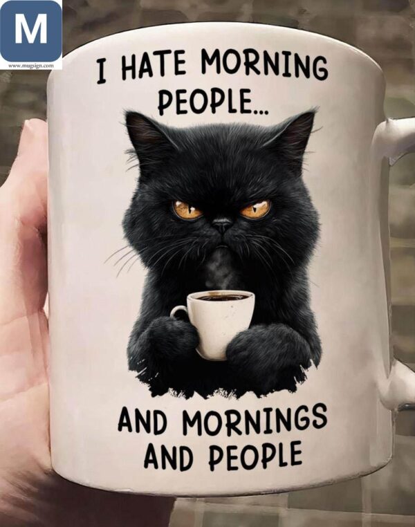 I Hate Morning People And Mornings Funny Black Cat Coffee Mugs