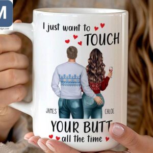 Personalized Couple I Just Want To Touch Your Butt All The Time Mugs