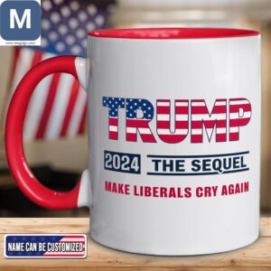 Trump 2024 The Sequel Make Liberals Cry Again Mugs