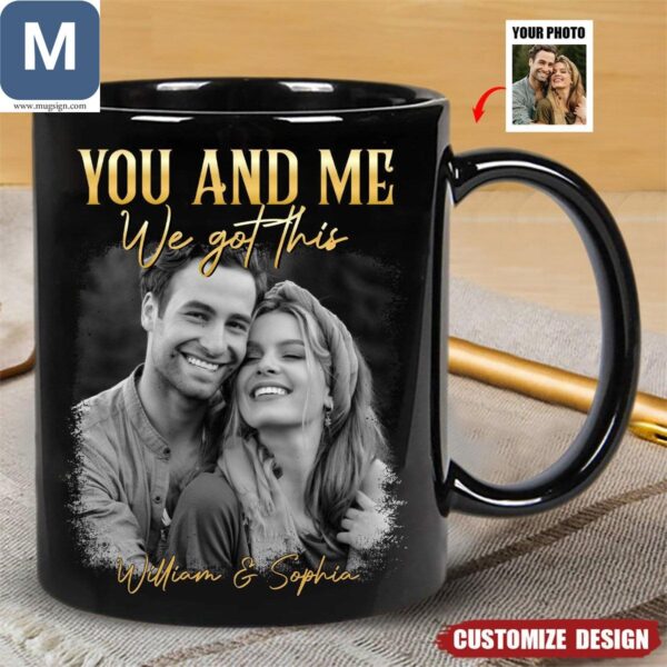 You And Me We Got This WillI Personalized Couple Name Mugs