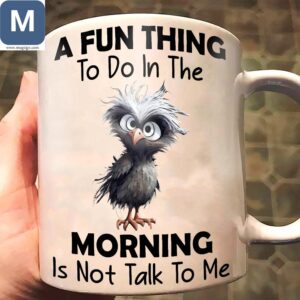 A Fun Thing To Do In The Morning Is Not Talk To Me Humor Owl Mugs