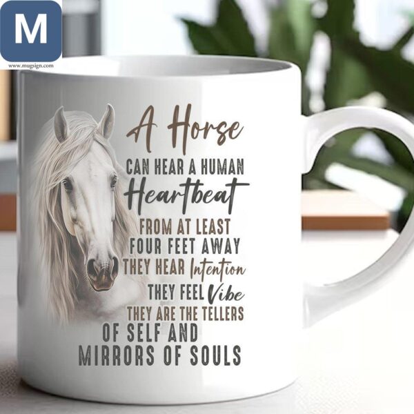 A Horse Can Hear A Human Heartbeat From At Least Four Feet Away Horse Lover Gift Inspirational Mugs