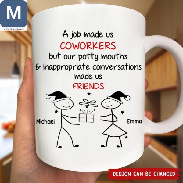 A Job Made Us Coworkers But Our Potty Mouths And Inappropriate Conversations Made Us Friends Funny Coworker Christmas Gift Personalized Mugs