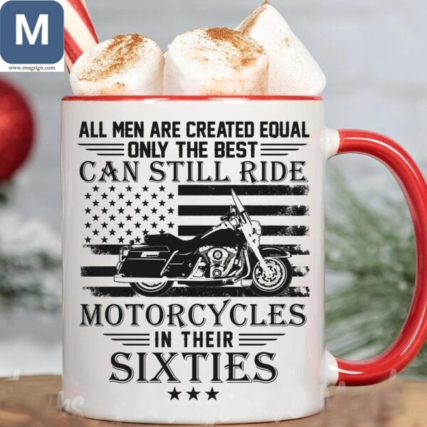 All Men Are Created Equal Only The Best Can Still Ride Motorcycles In Their Sixties Motorcycle 60th Birthday Men's Gift Coffee Cup Mugs