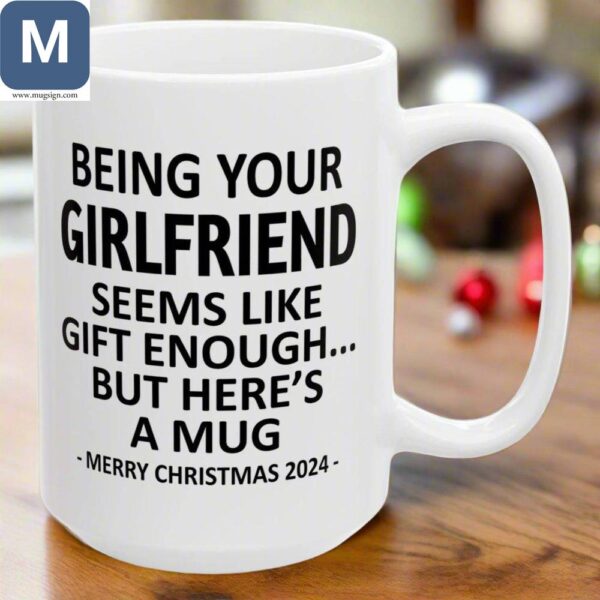 Being Your Girlfriend Seems Like Gift Enough But Here's A Merry Christmas 2024 Mugs