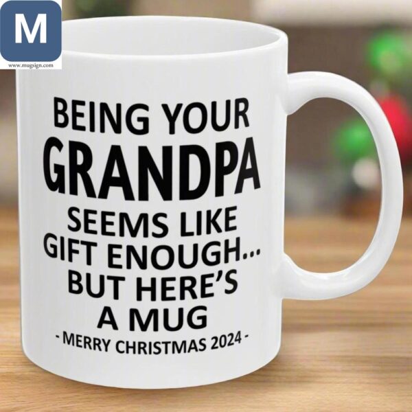 Being Your Grandpa Seems Like Gift Enough Funny Grandpa Christmas Gift Ideas Coffee for Christmas Mugs