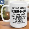 Being Your Motherinlaw Seems Like Gift Enough But Here's A Merry Christmas 2024 Funny Mother In Law Christmas Coffee Holiday Gift Mugs