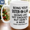 Being Your Sister-in-law Seems Like Gift Enough Christmas Coffee Holiday Gift Mugs