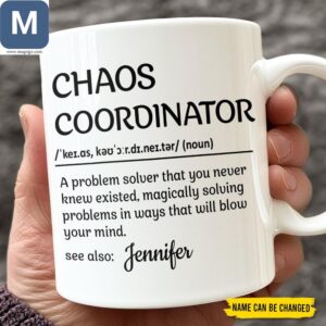 Chaos Coordinator A Problem Solver That You Never Knew Existed Magically Solving Problems In Ways Funny Personalized Coffee Gift Mugs