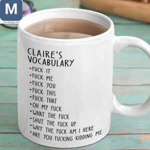 Claire's Vocabulary Fuck It Fuck Me Fuck You Fuck This Funny Personalized Coffee Offensive Humor Adult Gift Mugs