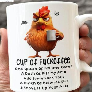 Cup Of Fuckoffee One Splash Of No One Cares A Dash Of Kiss My Arse Funny Coffee Angry Chicken Rude Gift Mugs