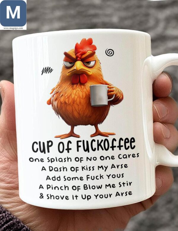 Cup Of Fuckoffee One Splash Of No One Cares A Dash Of Kiss My Arse Funny Coffee Angry Chicken Rude Gift Mugs