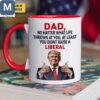 Dad No Matter What Life Throws At You At Least You Didnt Raise A Liberal Funny Dad Trump Political Fathers Day Gift Mugs