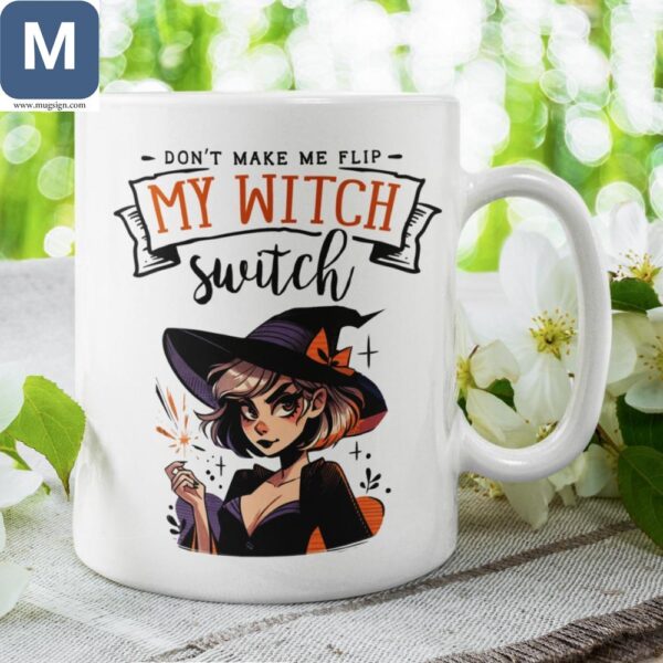 Don't Make Me Flip My Witch Switch Funny Witch Coffee Halloween Gift Mugs