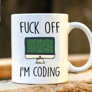 Fuck Off I'm Coding Programming Software Engineering Funny Coder Mugs