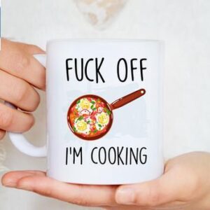 Fuck Off I'm Cooking Rude Kitchen Gifts Mugs