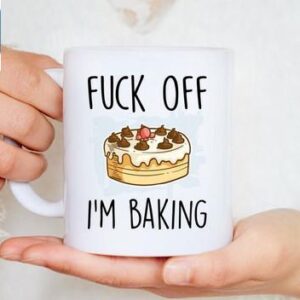 Funny Baking Fuck Off I'm Baking Cake Design Coffee Mugs